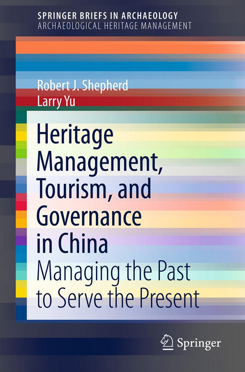 Heritage Management, Tourism, and Governance in China - Robert J. Shepherd, Larry Yu