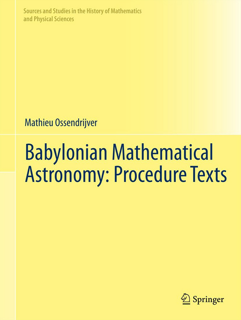 Babylonian Mathematical Astronomy: Procedure Texts - Mathieu Ossendrijver