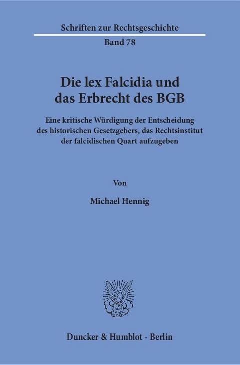 Die lex Falcidia und das Erbrecht des BGB. - Michael Hennig