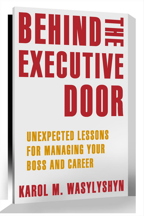 Behind the Executive Door - Karol M. Wasylyshyn