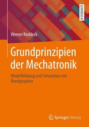 Grundprinzipien der Mechatronik - Werner Roddeck