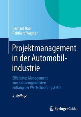 Projektmanagement in der Automobilindustrie - Gerhard Hab, Reinhard Wagner