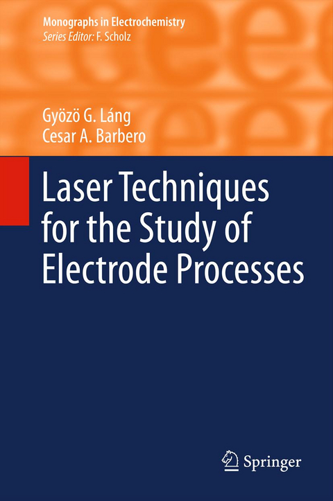 Laser Techniques for the Study of Electrode Processes - Gyözö G. Láng, Cesar A. Barbero