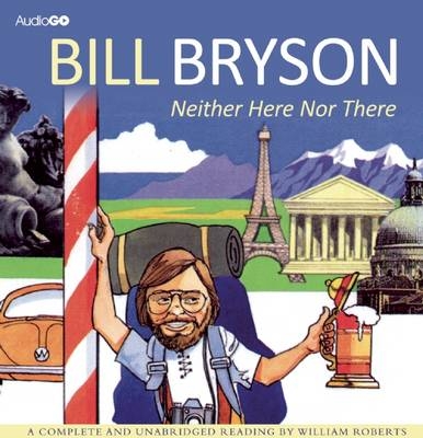Neither Here Nor There - Bill Bryson