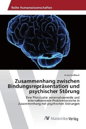 Zusammenhang zwischen BindungsreprÃ¤sentation und psychischer StÃ¶rung - Anna GraÃmair