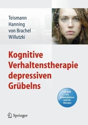 Kognitive Verhaltenstherapie depressiven Grübelns - Tobias Teismann, Sven Hanning, Ruth von Brachel, Ulrike Willutzki