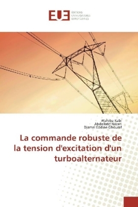 La commande robuste de la tension d'excitation d'un turboalternateur - Wahiba Kabi, Abdellatif Naceri, Djamel Eddine Ghouraf