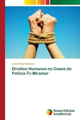 Direitos Humanos no Casos de Polícia-Tv Miramar - Carlos Elias Vitanisso