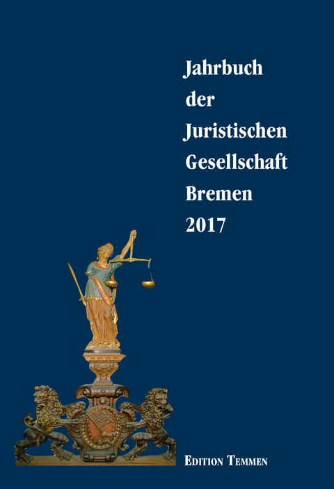 Jahrbuch der juristischen Gesellschaft Bremen / Jahrbuch der Juristischen Gesellschaft Bremen 2017 - 