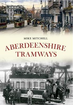 Aberdeenshire Tramways - Mike Mitchell