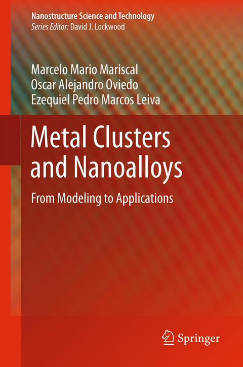 Metal Clusters and Nanoalloys - Marcelo Mario Mariscal, Oscar Alejandro Oviedo, Ezequiel Pedro Marcos Leiva