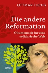 Die andere Reformation -  Ottmar Fuchs