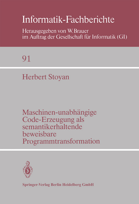 Maschinen-unabhängige Code-Erzeugung als semantikerhaltende beweisbare Programmtransformation - H. Stoyan