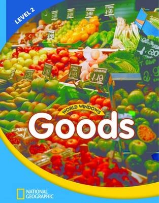 World Windows 2 (Social Studies): Goods -  National Geographic Learning