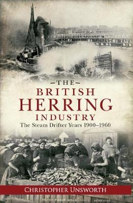 The British Herring Industry - Christopher Unsworth