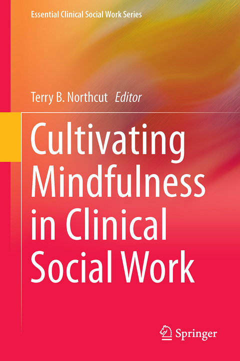 Cultivating Mindfulness in Clinical Social Work - 