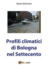 Profili climatici di Bologna nel Settecento - Mario Delmonte