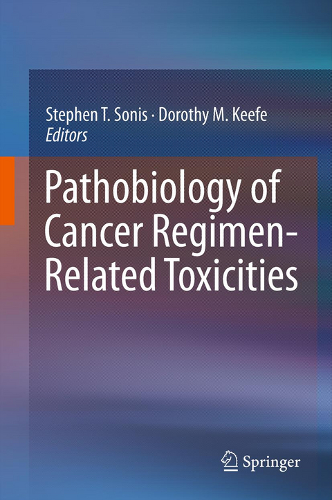 Pathobiology of Cancer Regimen-Related Toxicities - 