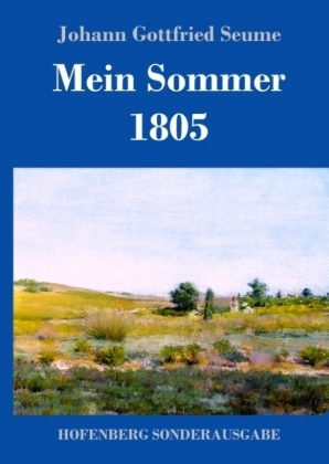 Mein Sommer 1805 - Johann Gottfried Seume
