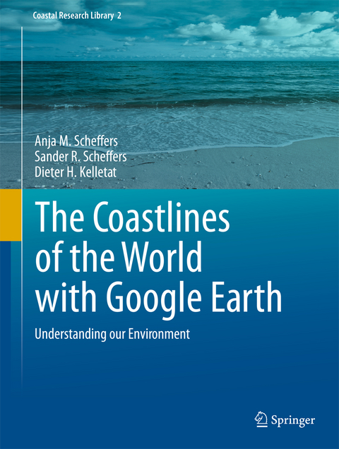 The Coastlines of the World with Google Earth - Anja M. Scheffers, Sander R. Scheffers, Dieter H. Kelletat