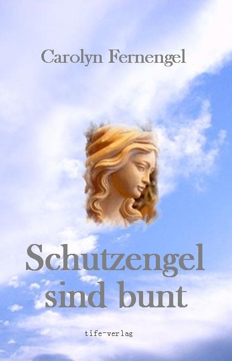 Schutzengel sind bunt - Carolyn Fernengel