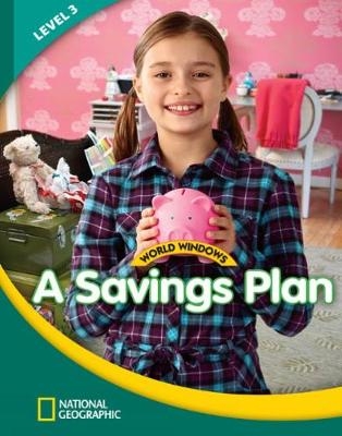 World Windows 3 (Social Studies): A Savings Plan -  National Geographic Learning