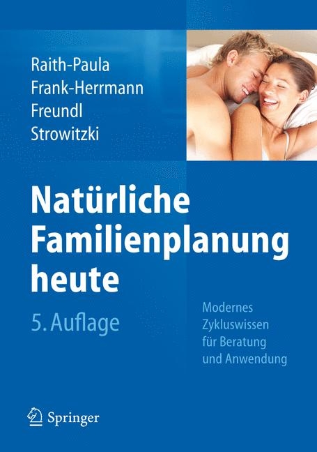 Natürliche Familienplanung heute - Elisabeth Raith-Paula, Petra Frank-Herrmann, Günter Freundl, Thomas Strowitzki