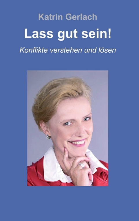 Lass gut sein! - Katrin Gerlach