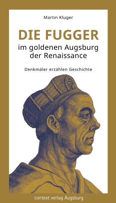 Die Fugger im goldenen Augsburg der Renaissance - Martin Kluger