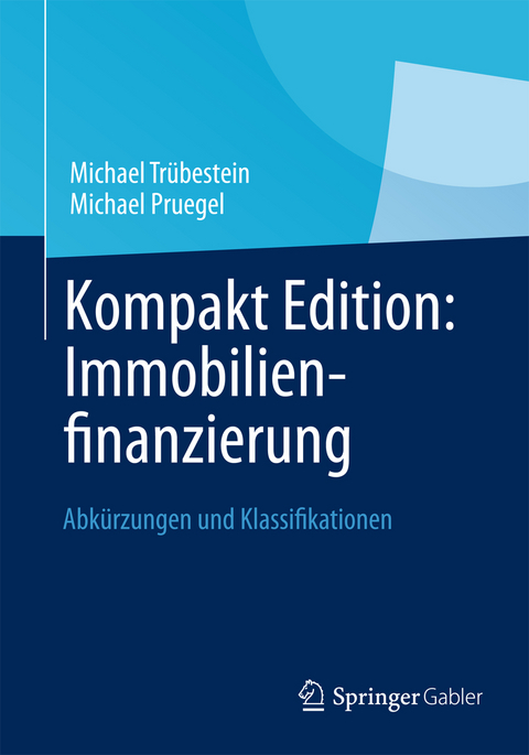 Kompakt Edition: Immobilienfinanzierung - Michael Trübestein, Michael Pruegel