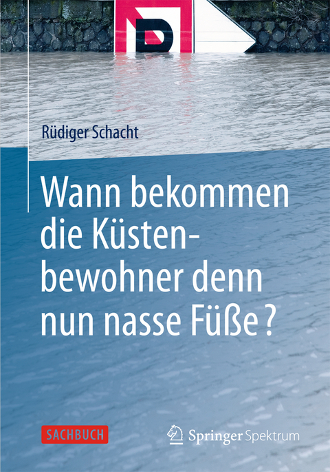 Wann bekommen die Küstenbewohner denn nun nasse Füße? - Rüdiger Schacht