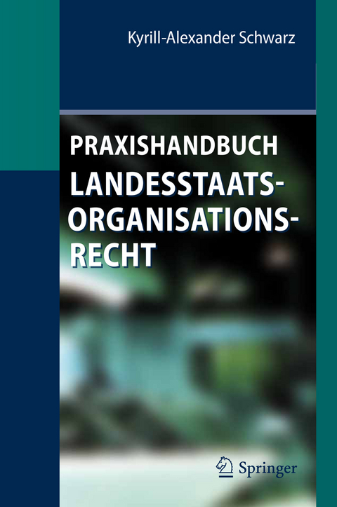 Praxishandbuch Landesstaatsorganisationsrecht - Kyrill-Alexander Schwarz