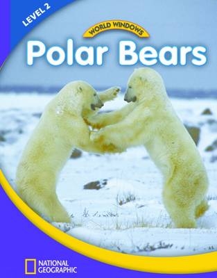 World Windows 2 (Science): Polar Bears -  National Geographic Learning