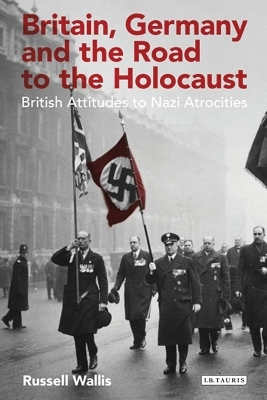 Britain, Germany and the Road to the Holocaust - Russell Wallis