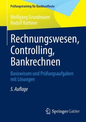 Rechnungswesen, Controlling, Bankrechnen - Wolfgang Grundmann, Rudolf Rathner