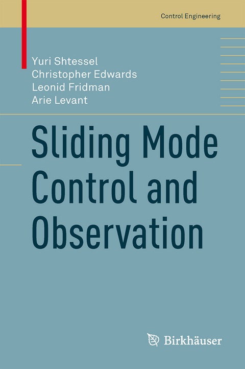 Sliding Mode Control and Observation - Yuri Shtessel, Christopher Edwards, Leonid Fridman, Arie Levant