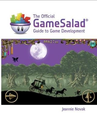 The Official GameSalad� Guide to Game Development - Jeannie Novak,  Gamesalad