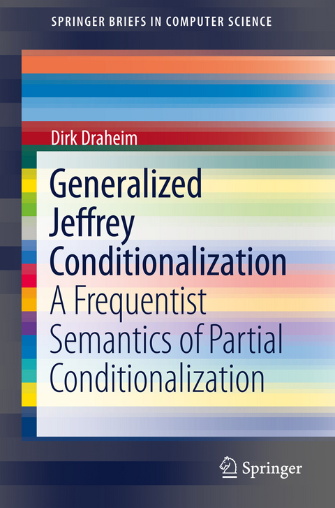 Generalized Jeffrey Conditionalization - Dirk Draheim