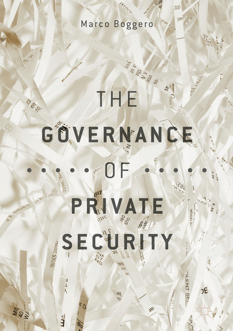 The Governance of Private Security - Marco Boggero