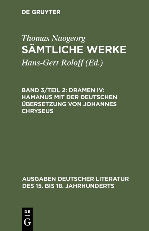 Sämtliche Werke / Dramen IV: Hamanus mit der deutschen Übersetzung von Johannes Chryseus - Thomas Naogeorg