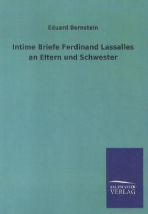 Intime Briefe Ferdinand Lassalles an Eltern und Schwester - Eduard Bernstein