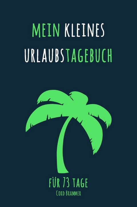 Mein kleines Urlaubstagebuch - Cord Brammer