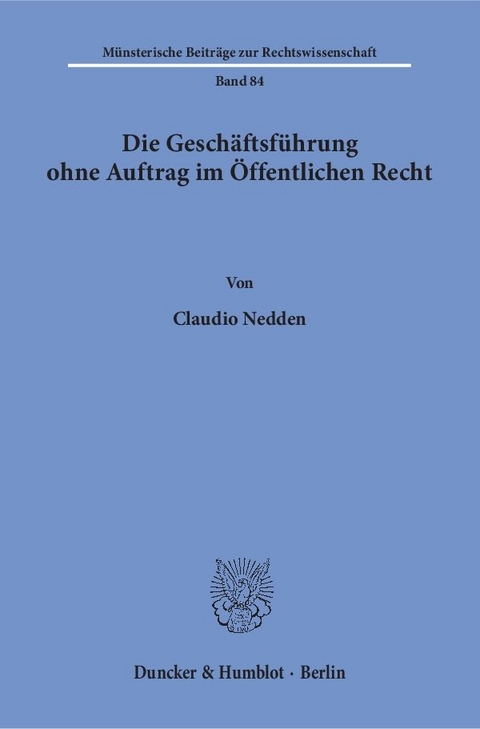 Die Geschäftsführung ohne Auftrag im Öffentlichen Recht. - Claudio Nedden