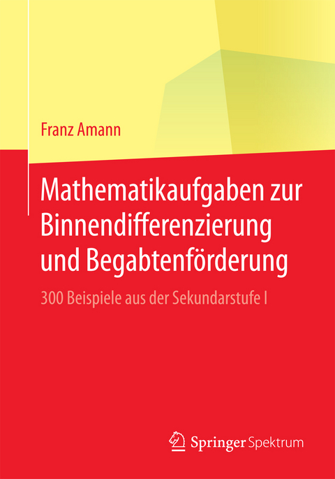 Mathematikaufgaben zur Binnendifferenzierung und Begabtenförderung - Franz Amann