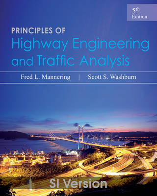 Principles of Highway Engineering and Traffic Analysis - Fred L. Mannering, Scott S. Washburn