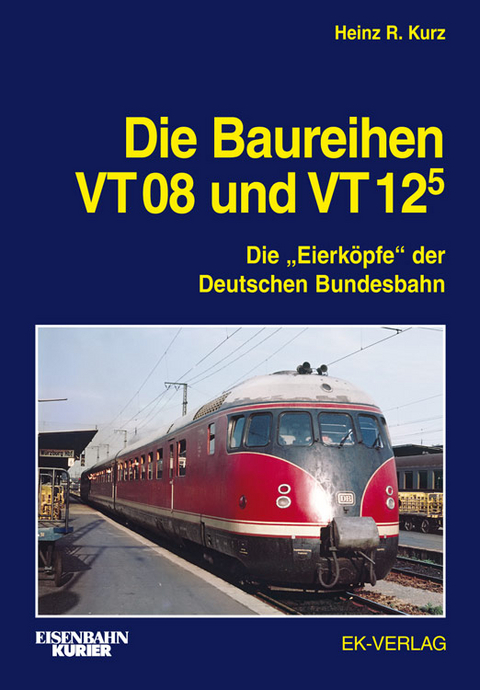 Die Baureihen VT 08 und VT 125 - Heinz R. Kurz