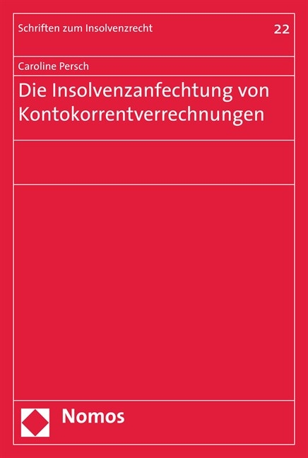 Die Insolvenzanfechtung von Kontokorrentverrechnungen - Caroline Persch