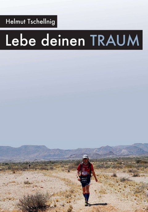 Lebe deinen Traum - Helmut Tschellnig