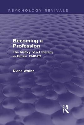 Becoming a Profession (Psychology Revivals) - Diane Waller