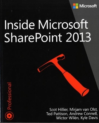 Inside Microsoft SharePoint 2013 - Scot Hillier, Ted Pattison, Mirjam van Olst, Andrew Connell, Wictor Wilen, Kyle Davis
